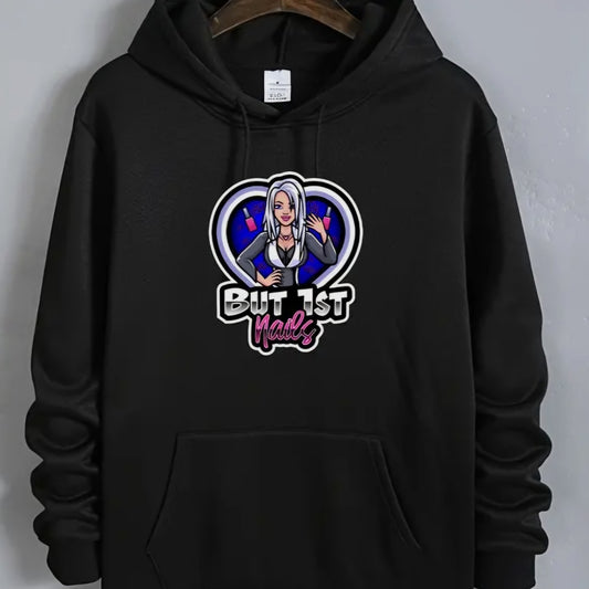 BUT 1ST NAILS Hoodie