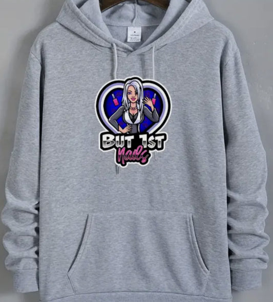 BUT 1ST NAILS Hoodie