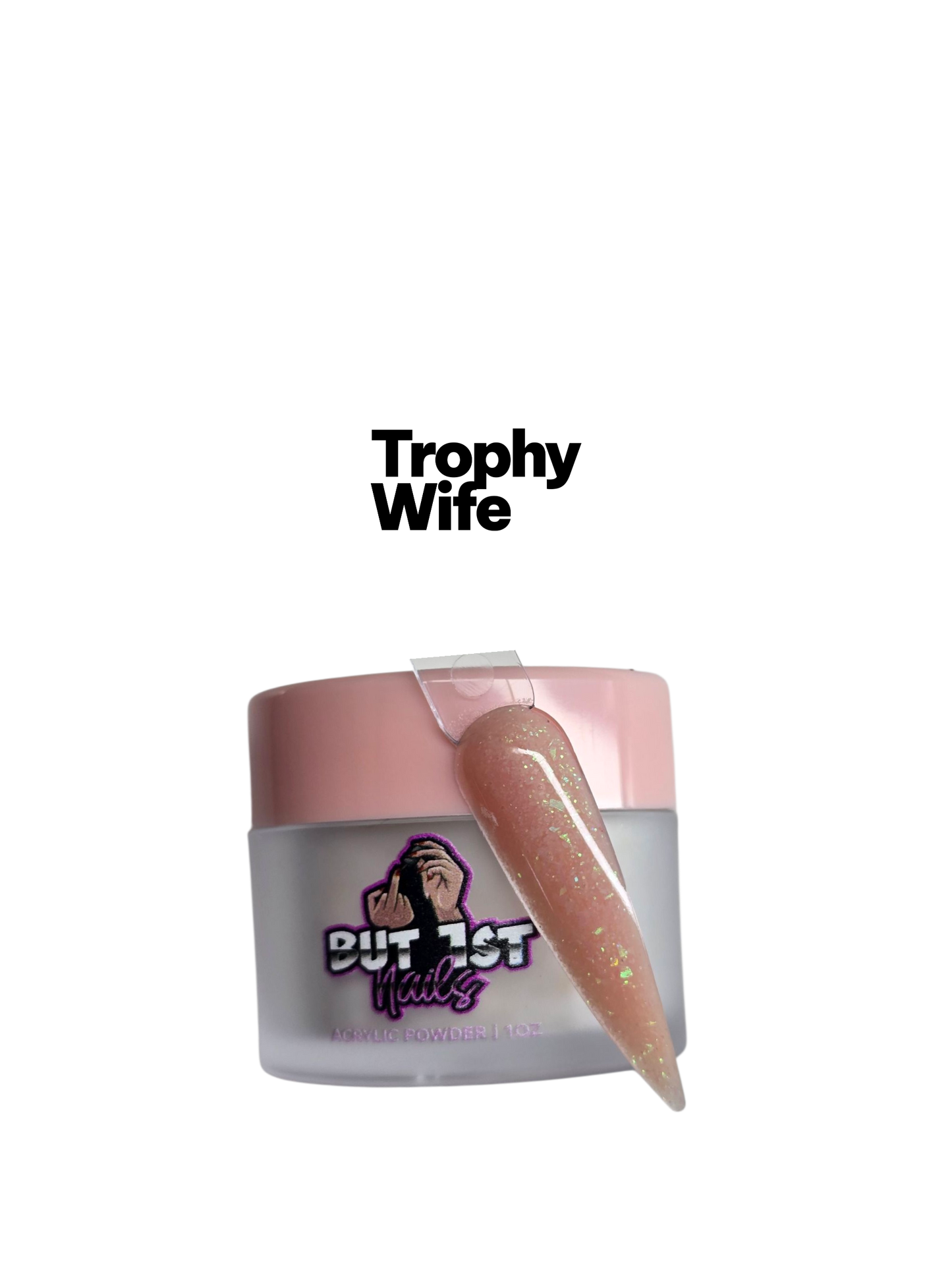 Trophy Wife  - Acrylic Powder 1OZ