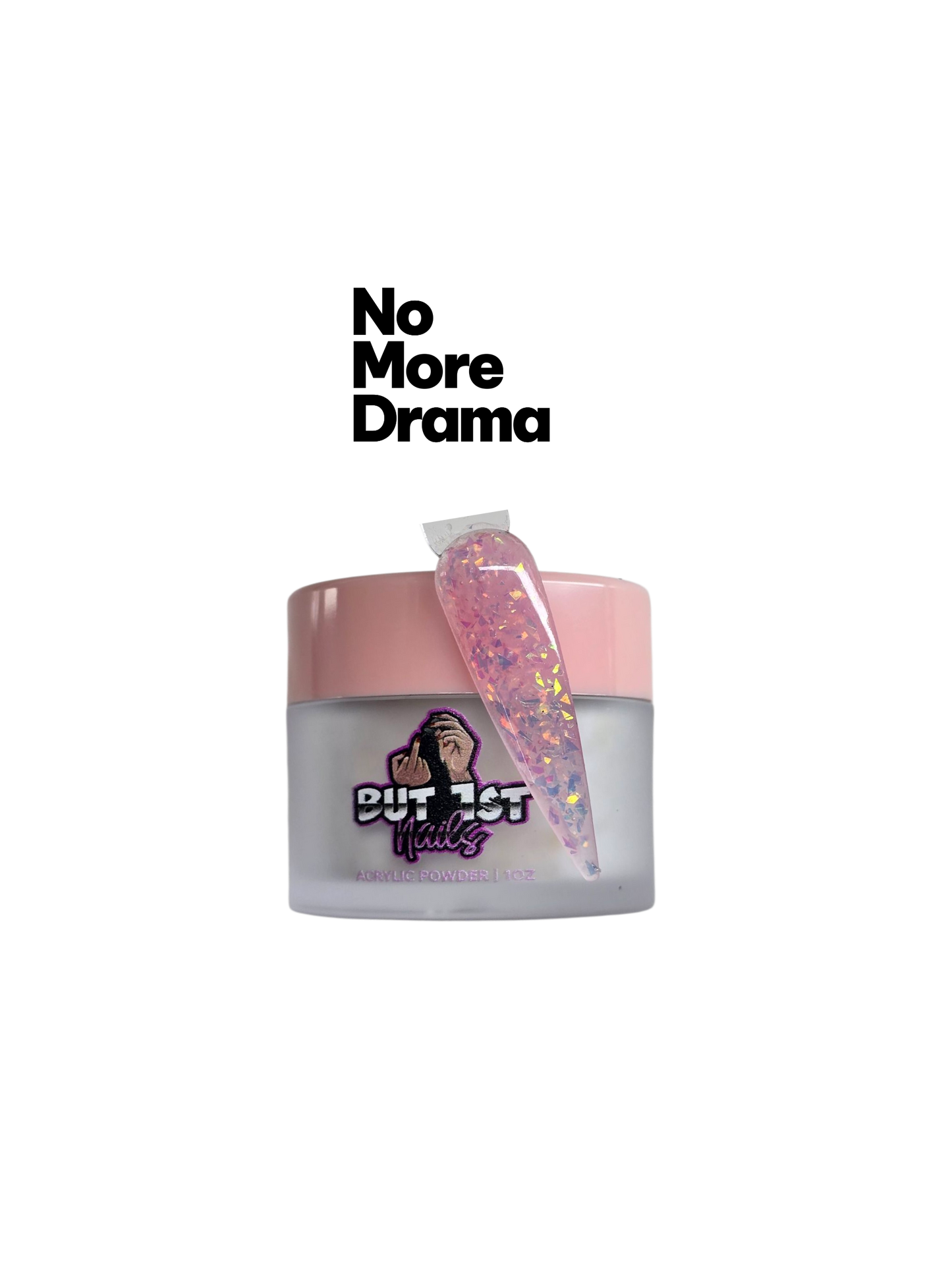 No More Drama - Acrylic Powder 1OZ