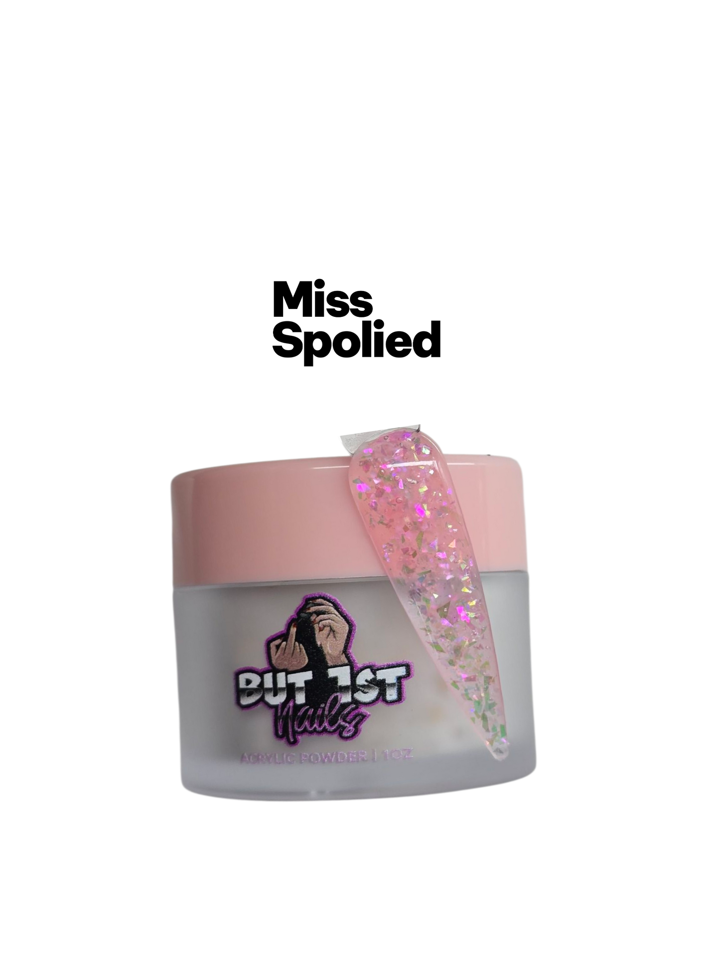 Miss Spolied  - Acrylic Powder 1OZ