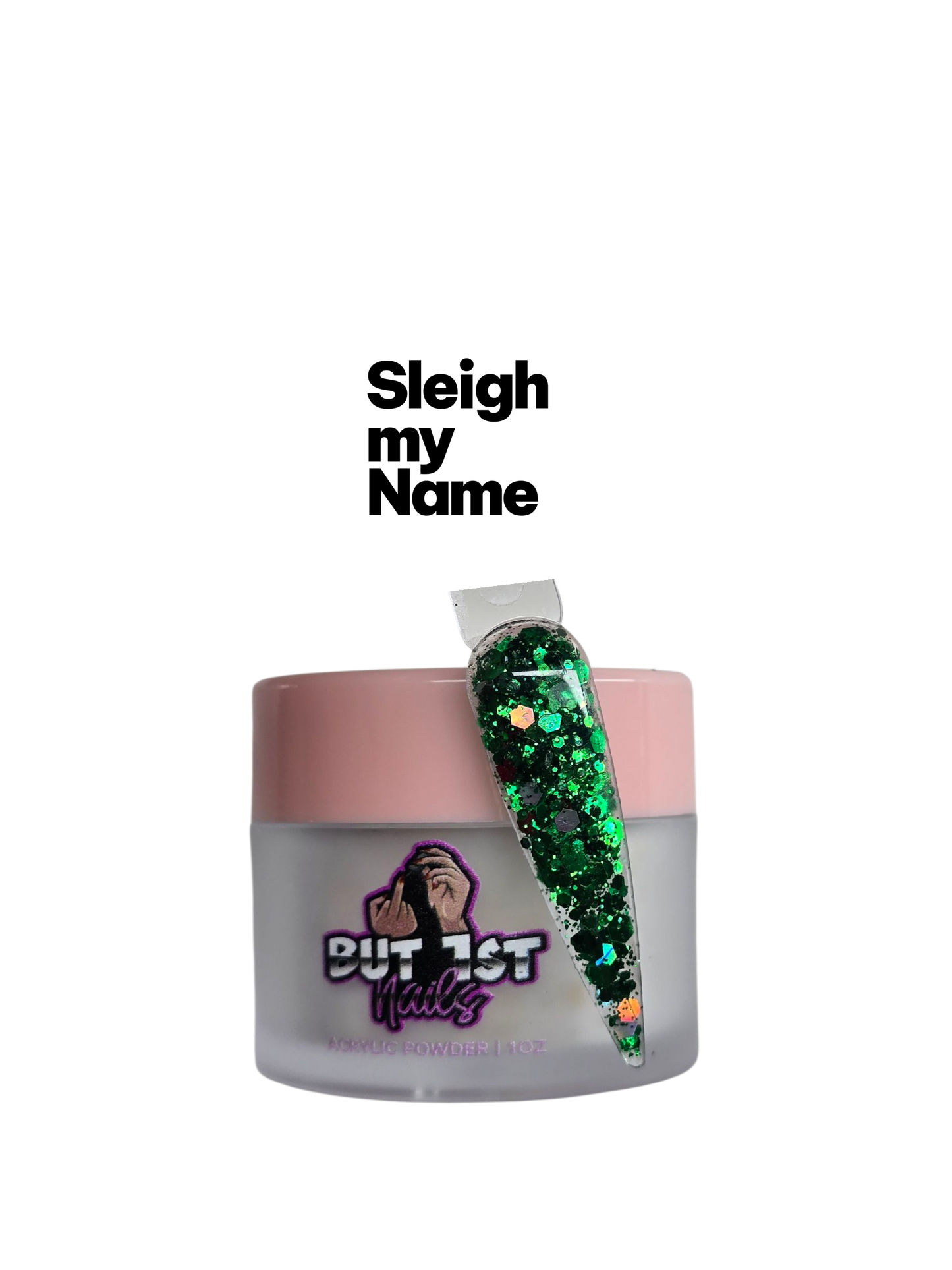 Sleigh my Name - Acrylic Powder 1OZ